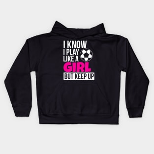 Play Like A Girl Soccer for Daughter GIrls Birthday Kids Hoodie